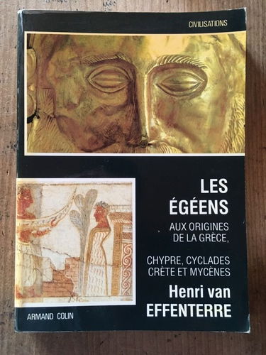 Les Egéens : aux origines de la Grèce : Chypre, Cyclades, Crète et Mycènes