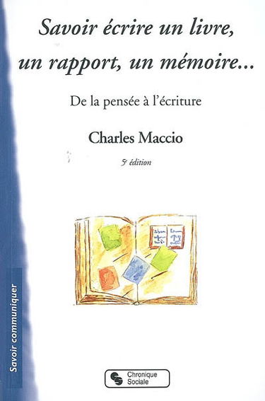 Savoir écrire un livre, un rapport, un mémoire... : de la pensée à l'écriture