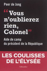Vous n'oublierez rien, colonel : aide de camp du président de la République (1994-1997)