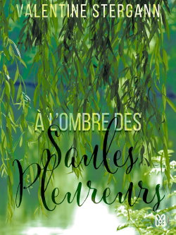 A l'ombre des saules pleureurs