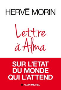 Lettre à Alma sur l'état du monde qui l'attend