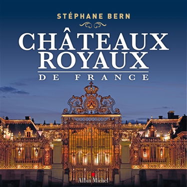 Les plus beaux châteaux royaux de France