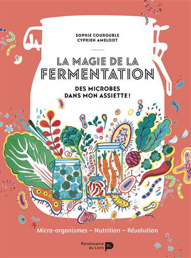 Couverture de La magie de la fermentation : des microbes dans mon assiette ! : micro-organismes, nutrition, révolution