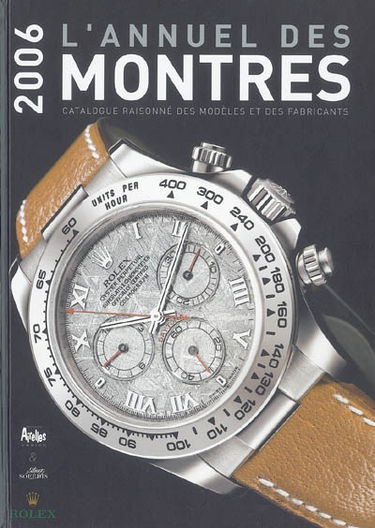 L'annuel des montres 2006 : catalogue raisonné des modèles et des fabricants
