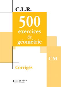 500 exercices de géométrie CM : corrigés
