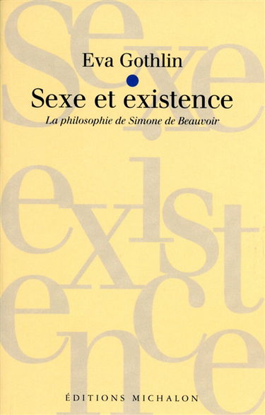 Sexe et existence : Simone de Beauvoir, Le deuxième sexe