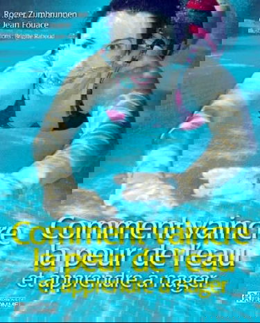 Comment vaincre la peur de l'eau et apprendre à nager