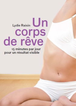 Un corps de rêve en 15 minutes par jour : 15 minutes par jour pour un résultat visible