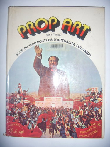 Couverture de Prop art. plus de 1000 posters d'actualité politique. traduit de l'anglais par pierre rocheron.