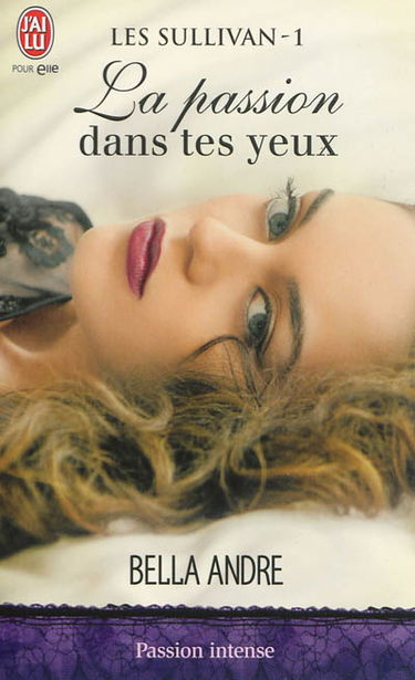 Les Sullivan. Vol. 1. La passion dans tes yeux