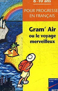 Gram'air ou Le voyage merveilleux : pour progresser en français