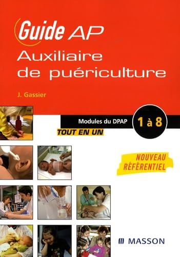 Guide AP-auxiliaire de puériculture : modules 1 à 8 du DPAP
