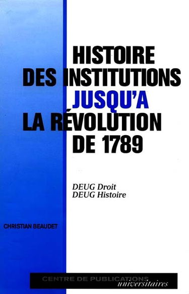 Histoire des institutions jusqu'à la révolution de 1789 : DEUG droit, DEUG Histoire