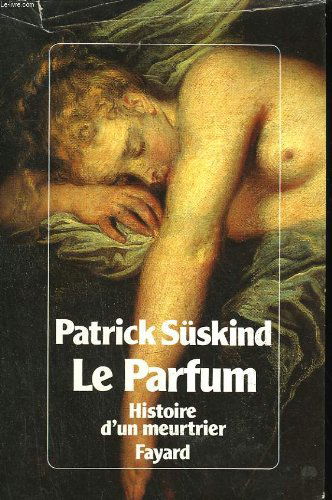 Le parfum. histoire d'un meurtrier.