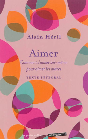 Aimer : comment s'aimer soi-même pour aimer les autres
