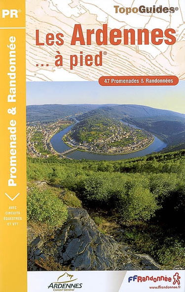 Les Ardennes... à pied : 47 promenades & randonnées
