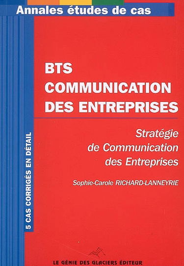 BTS Communication des entreprises, stratégie de communication des entreprises : 5 cas corrigés en détail