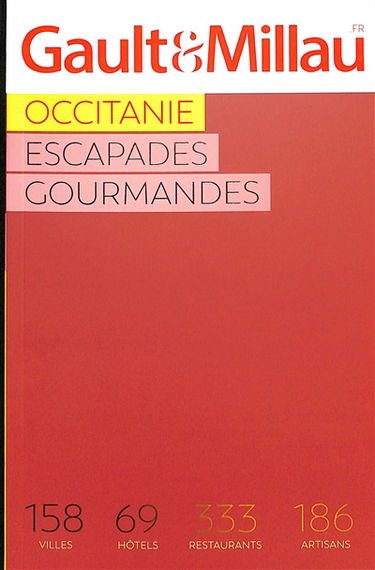 Occitanie 2023 : escapades gourmandes : 158 villes, 69 hôtels, 333 restaurants, 186 artisans