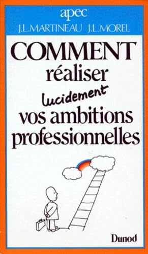 Comment réaliser lucidement vos ambitions professionnelles