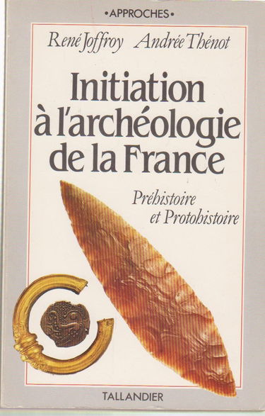 Initiation à l'archéologie de la France, préhistoire et protohistoire