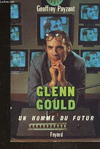 Glenn Gould, un homme du futur