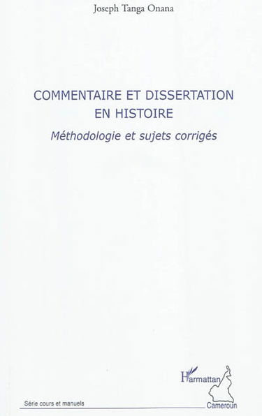 Commentaire et dissertation en histoire : méthodologie et sujets corrigés