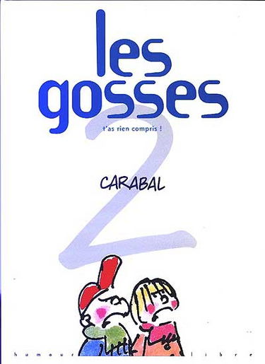 Les gosses. Vol. 2. T'as rien compris !