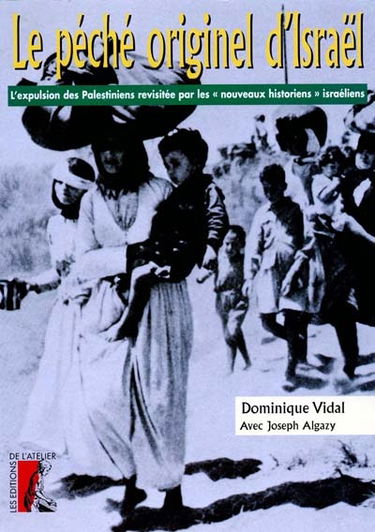 Le péché originel d'Israël : l'expulsion des Palestiniens revisitée par les nouveaux historiens israéliens