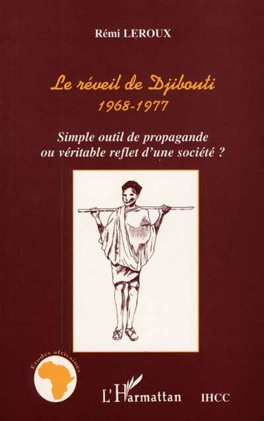 Le réveil de Djibouti, 1968-1977 : simple outil de propagande ou véritable reflet d'une société ?