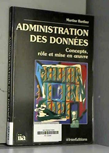L'Administration des données : concepts, rôle et mise en oeuvre
