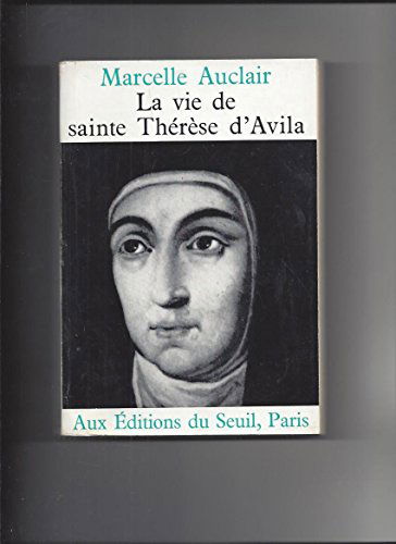 La vie de Sainte Thérèse d'Avila: la dame errante de Dieu