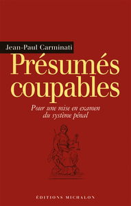Présumés coupables : pour une mise en examen du système pénal