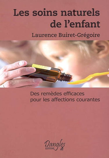 Les soins naturels de l'enfant : des remèdes efficaces pour les affections courantes