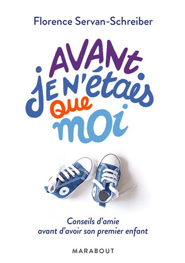 Avant je n'étais que moi : conseils d'amie avant d'avoir son premier enfant