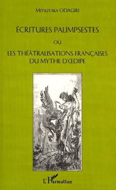 Ecritures palimpsestes ou Les théâtralisations françaises du mythe d'Oedipe