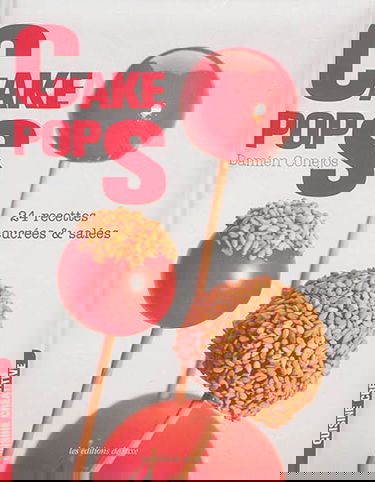 Cake pops : 24 recettes sucrées & salées