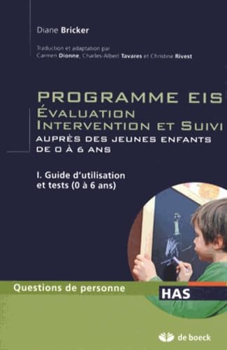 Programmes EIS - Évaluation intervention et suivi auprès des jeunes enfants de 0 à 6 ans - Tome I: Guide d'utilisation et tests (0 à 6 ans)
