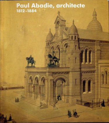 Paul Abadie, architecte : 1812-1884