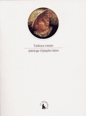 Couverture de Tombeaux romains : anthologie d'épitaphes latines par Danielle Porte