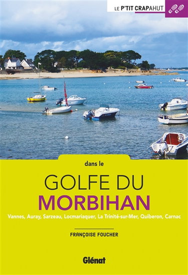 Couverture de Dans le golfe du Morbihan : Vannes, Auray, Sarzeau, Locmariaquer, La Trinité-sur-Mer, Quiberon, Carnac