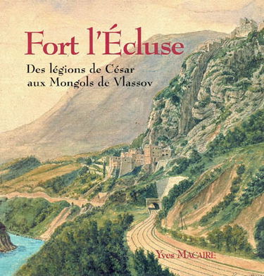 Fort l'Ecluse : des légions de César aux Mongols de Vlassov