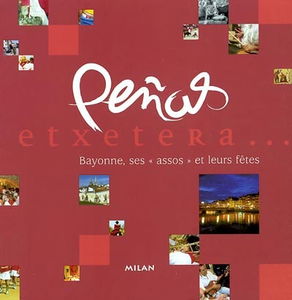 Penas etxetera... : Bayonne, ses assos et leurs fêtes