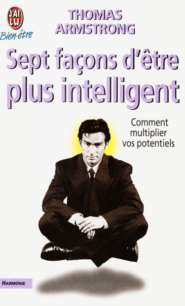 Sept façons d'être plus intelligent : comment multiplier vos potentiels