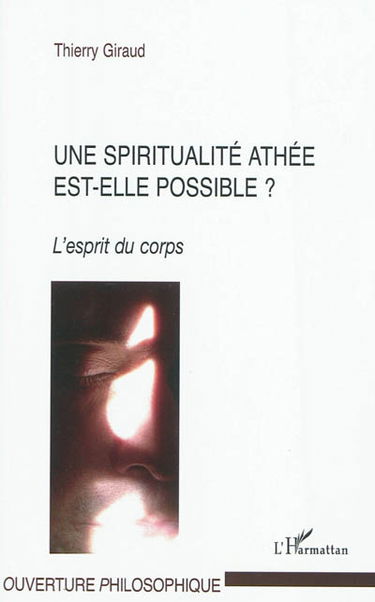Une spiritualité athée est-elle possible ? : l'esprit du corps