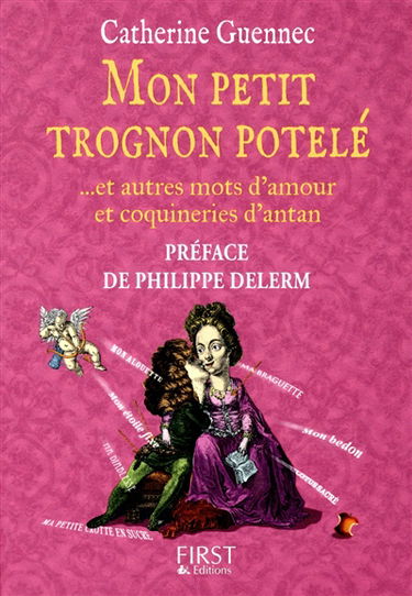 Mon petit trognon potelé... : et autres mots d'amour et coquineries d'antan