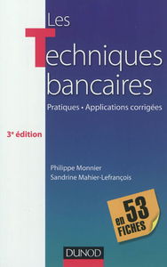 Les techniques bancaires en 53 fiches : pratiques, applications corrigées
