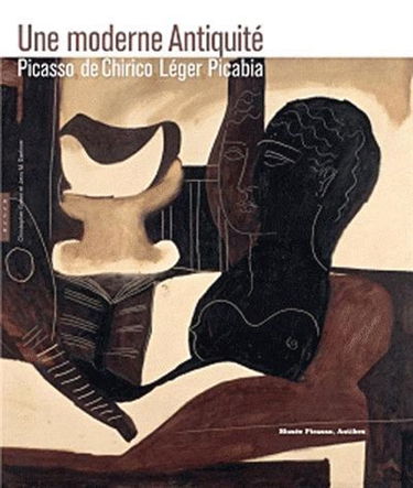 Une moderne Antiquité : Picasso, De Chirico, Léger, Picabia