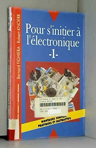 POUR S'INITIER A L'ELECTRONIQUE, TOME 1 - Tome 1