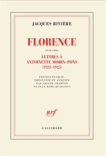 Florence. Lettres à Antoinette Morin-Pons (1923-1925) : et quelques lettres de Antoinette Morin-Pons à Jacques Rivière