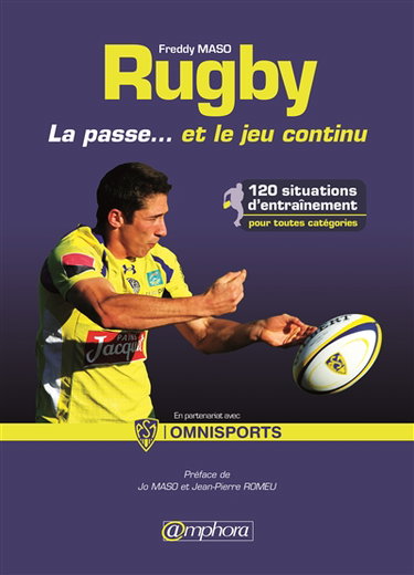 Rugby : la passe... et le jeu continu : 120 situations d'entraînement pour toutes catégories